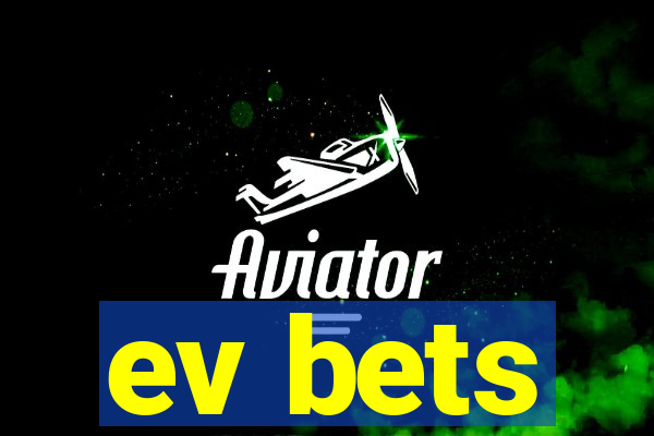 ev bets